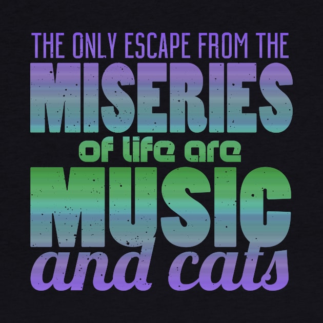 The Only Escape From The Miseries Of Life Are Music And Cats by VintageArtwork